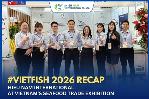 VIETFISH 2026 RECAP: HIEU NAM INTERNATIONAL AT VIETNAM’S SEAFOOD TRADE EXHIBITION